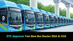 DTC Approves Two New Bus Routes 192A & 212A in Delhi: Direct Access to 13 Metro Stations